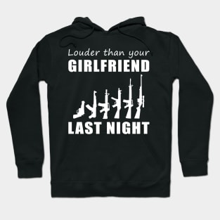 Lock and Load! Gun Louder Than Your Girlfriend Last Night Tee! Hoodie